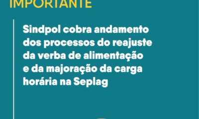 Sindpol cobra andamento dos processos do reajuste da verba de alimentação e da majoração da carga horária na Seplag