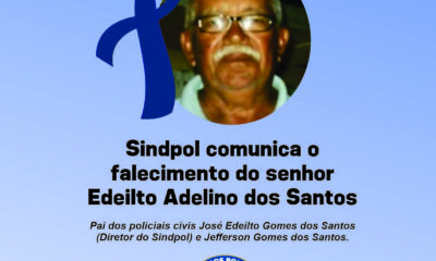 Sindpol comunica com pesar o falecimento do senhor Edeilto Adelino dos Santos