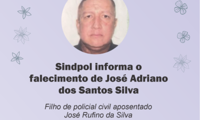 Sindpol informa o falecimento de José Adriano dos Santos Silva, filho do policial civil aposentado José Rufino da Silva (in memoriam)