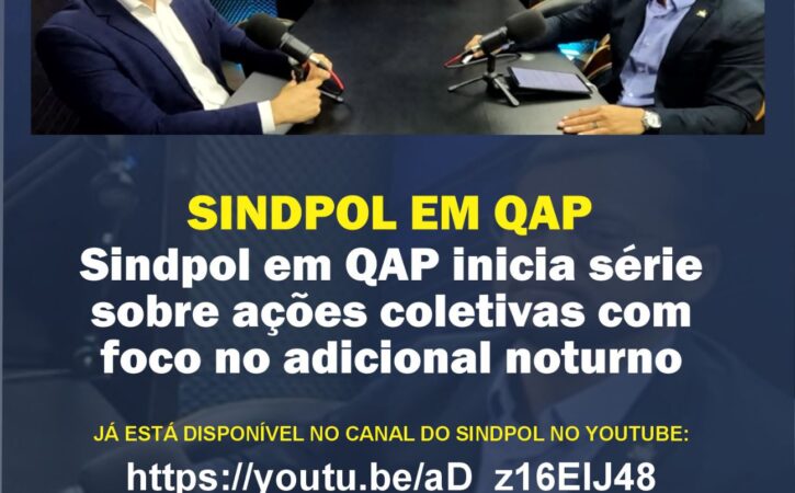 Sindpol em QAP inicia série sobre ações coletivas com foco no adicional noturno