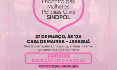 Mês das Mulheres: Sindpol celebra o IV Encontro da Mulher Policial Civil