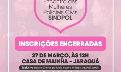 Inscrições para o IV Encontro da Mulher Policial Civil na Casa de Mainha estão encerradas