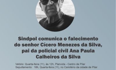 Sindpol comunica o falecimento do senhor Cícero Menezes da Silva, pai da policial civil Ana Paula Calheiros da Silva