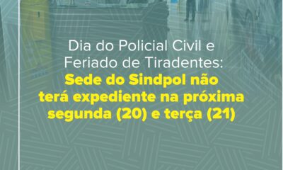 Dia do Policial Civil e Feriado de Tiradentes: Sede do Sindpol não terá expediente na próxima segunda (20) e terça (21)