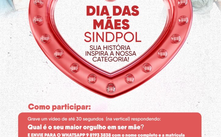 Homenagem: Dia das Mães Sindpol. Policial civil mãe, faça vídeo de 30s