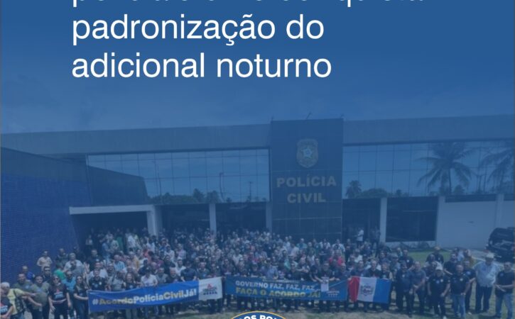 Vitória do Sindpol: Policiais civis conquistam padronização do adicional noturno