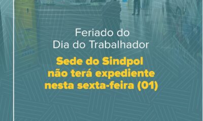Feriado do Dia do Trabalhador: Sede do Sindpol não terá expediente nesta sexta-feira (01)