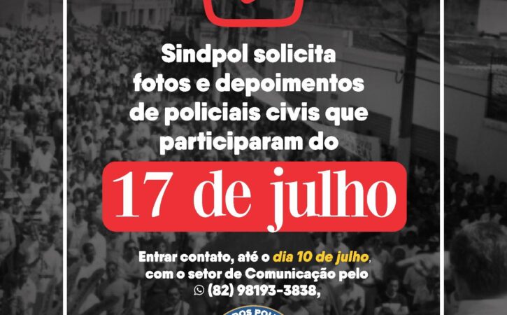 Sindpol solicita fotos e depoimentos de policiais civis que participaram do 17 de Julho