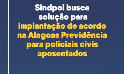 Sindpol busca solução para implantação de acordo na Alagoas Previdência para policiais civis aposentados